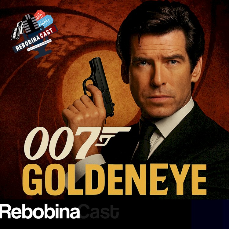 RebobinaCast T1 11 007 GoldenEye