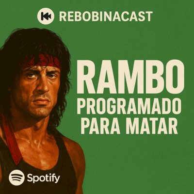 RebobinaCast T1 13 Rambo: Programado para Matar